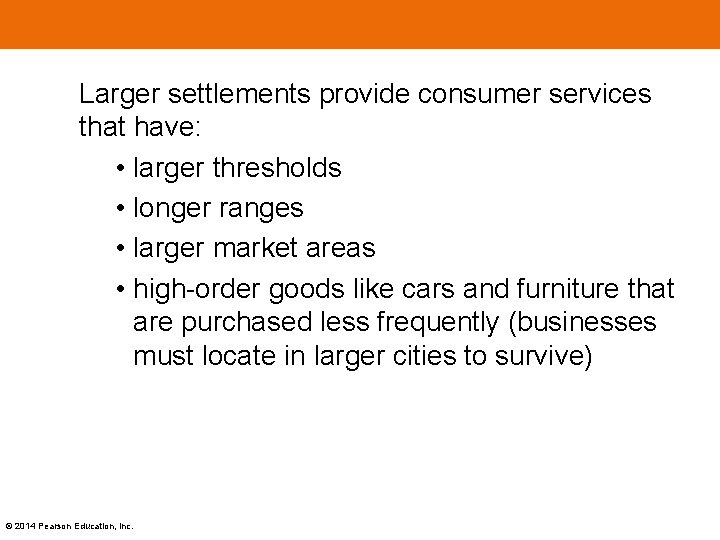 Larger settlements provide consumer services that have: • larger thresholds • longer ranges •