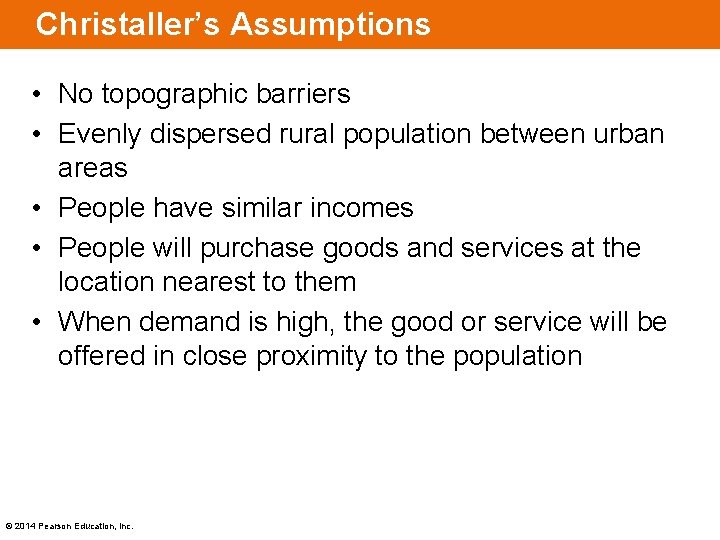 Christaller’s Assumptions • No topographic barriers • Evenly dispersed rural population between urban areas