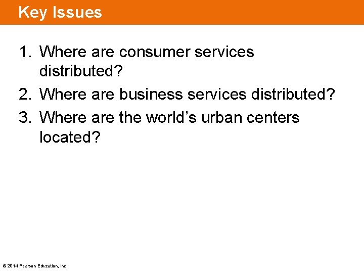 Key Issues 1. Where are consumer services distributed? 2. Where are business services distributed?