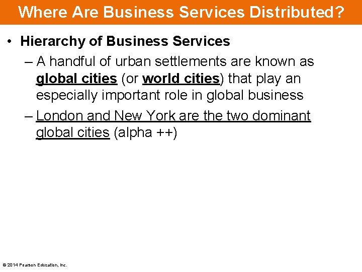 Where Are Business Services Distributed? • Hierarchy of Business Services – A handful of