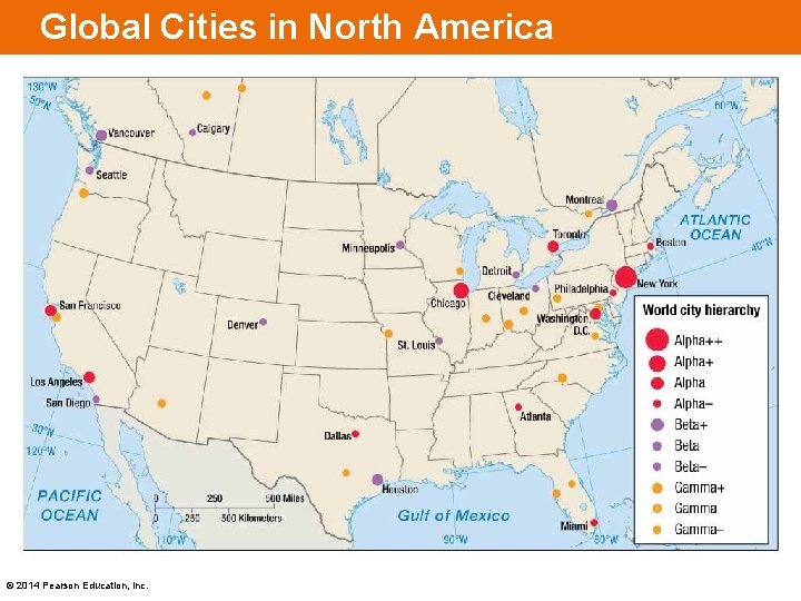 Global Cities in North America © 2014 Pearson Education, Inc. 