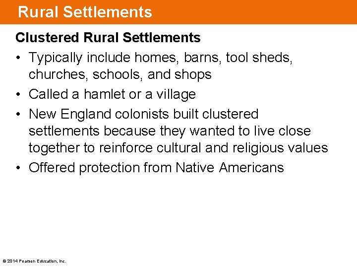 Rural Settlements Clustered Rural Settlements • Typically include homes, barns, tool sheds, churches, schools,