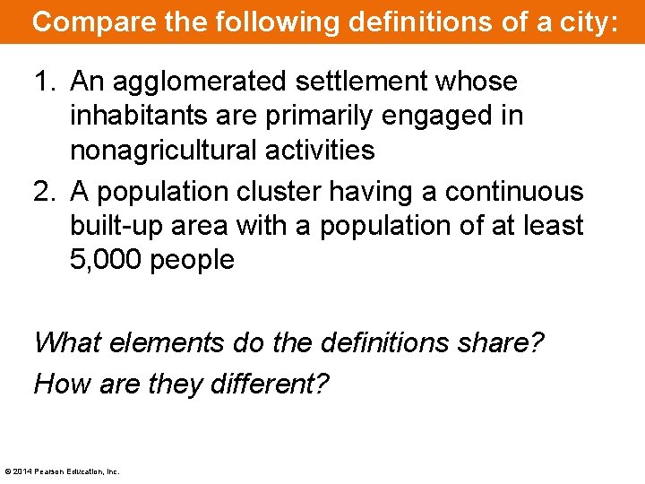 Compare the following definitions of a city: 1. An agglomerated settlement whose inhabitants are