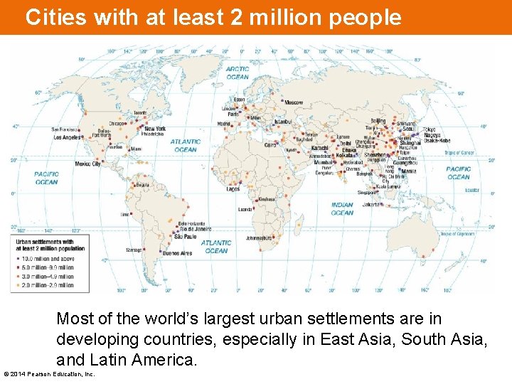 Cities with at least 2 million people Most of the world’s largest urban settlements