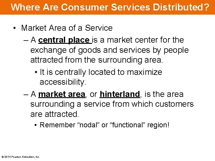 Where Are Consumer Services Distributed? • Market Area of a Service – A central