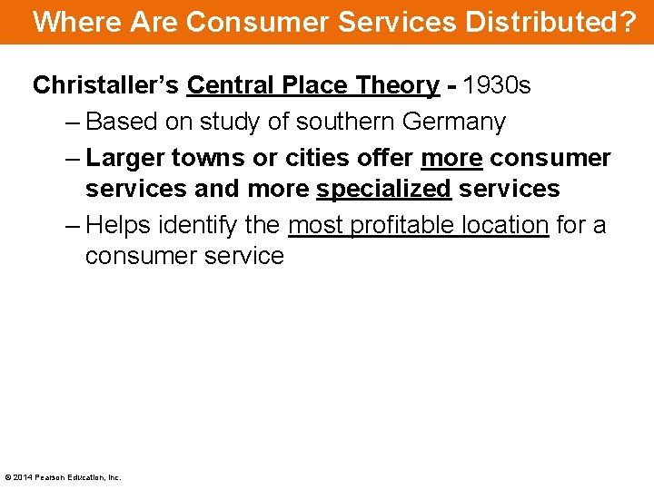 Where Are Consumer Services Distributed? Christaller’s Central Place Theory - 1930 s – Based