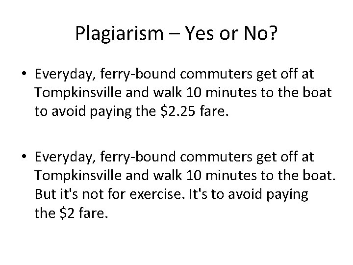 Plagiarism – Yes or No? • Everyday, ferry-bound commuters get off at Tompkinsville and