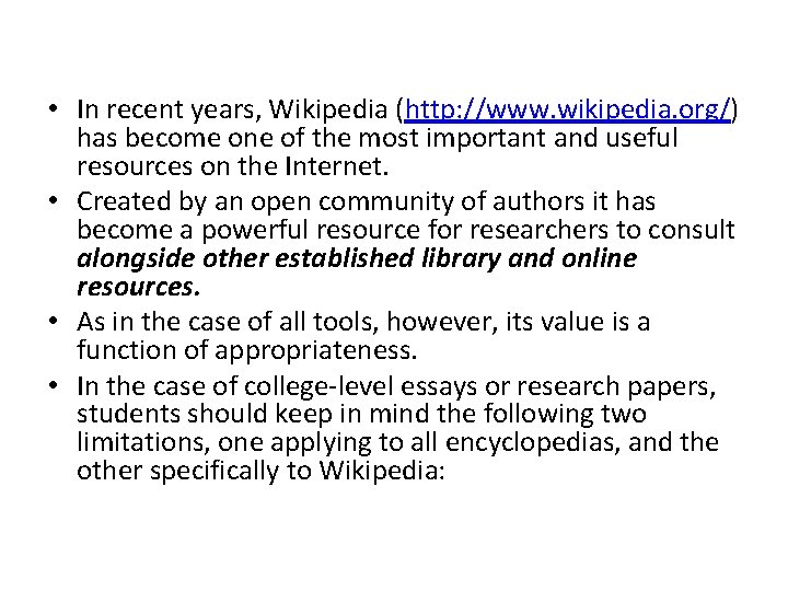  • In recent years, Wikipedia (http: //www. wikipedia. org/) has become one of