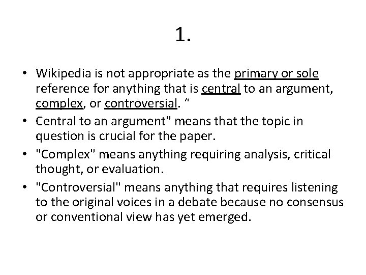 1. • Wikipedia is not appropriate as the primary or sole reference for anything