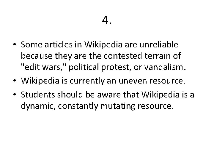 4. • Some articles in Wikipedia are unreliable because they are the contested terrain