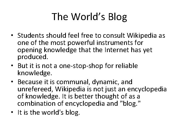 The World’s Blog • Students should feel free to consult Wikipedia as one of