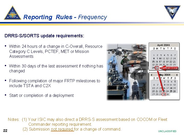 Reporting Rules - Frequency DRRS-S/SORTS update requirements: • Within 24 hours of a change