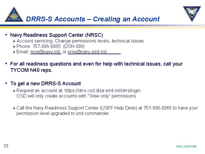 DRRS-S Accounts – Creating an Account • Navy Readiness Support Center (NRSC) Account servicing,