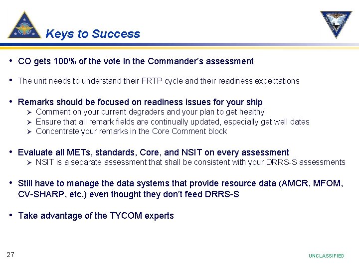 Keys to Success • CO gets 100% of the vote in the Commander’s assessment