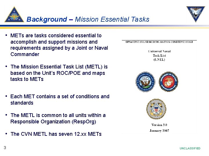 Background – Mission Essential Tasks • METs are tasks considered essential to accomplish and