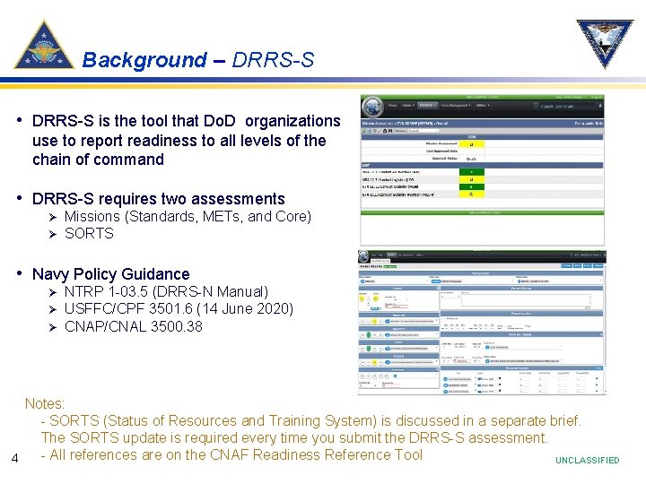 Background – DRRS-S • DRRS-S is the tool that Do. D organizations use to