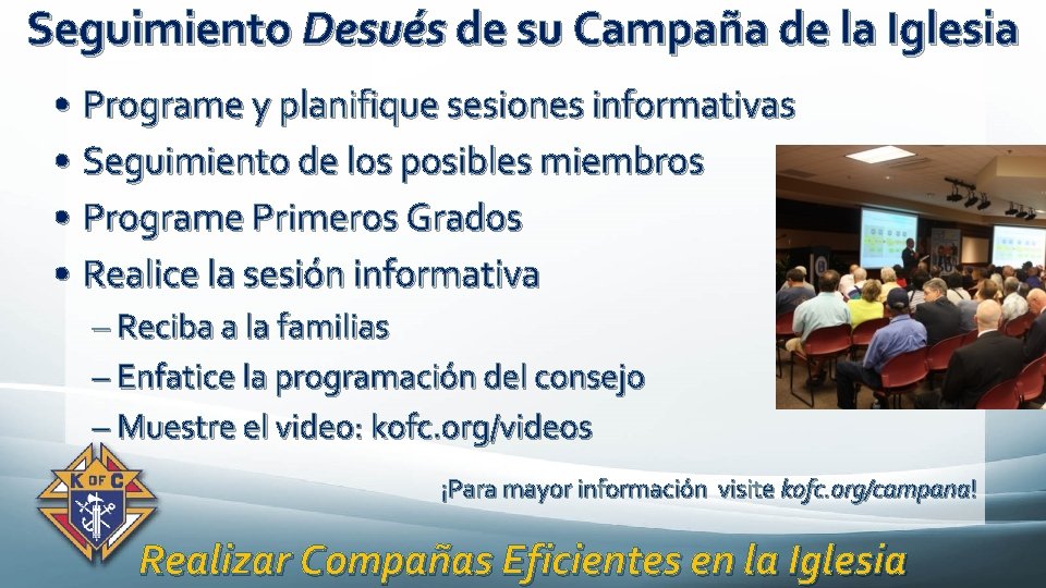 Seguimiento Desués de su Campaña de la Iglesia • Programe y planifique sesiones informativas