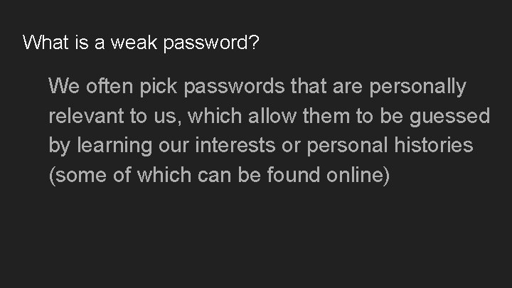 What is a weak password? We often pick passwords that are personally relevant to