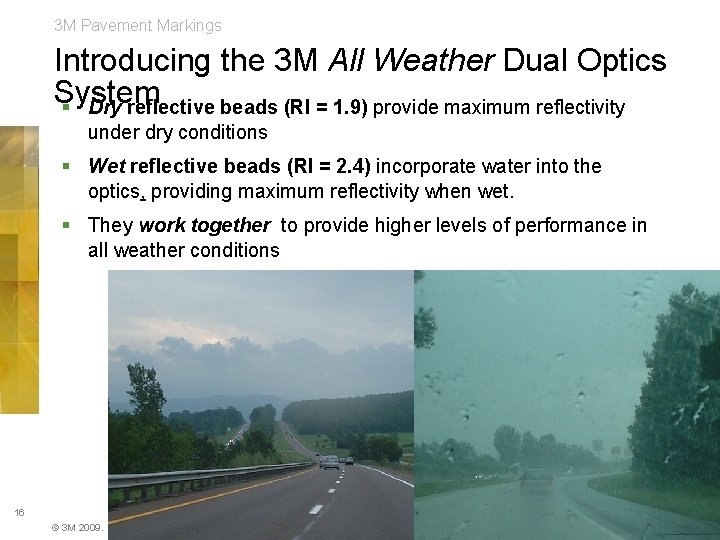 3 M Pavement Markings Introducing the 3 M All Weather Dual Optics System §