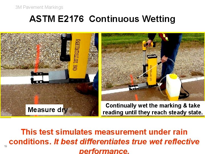 3 M Pavement Markings ASTM E 2176 Continuous Wetting Measure dry 19 Continually wet