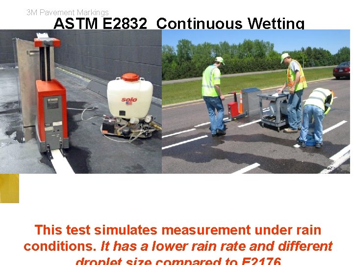 3 M Pavement Markings ASTM E 2832 Continuous Wetting Equipment 20 Continually wet the