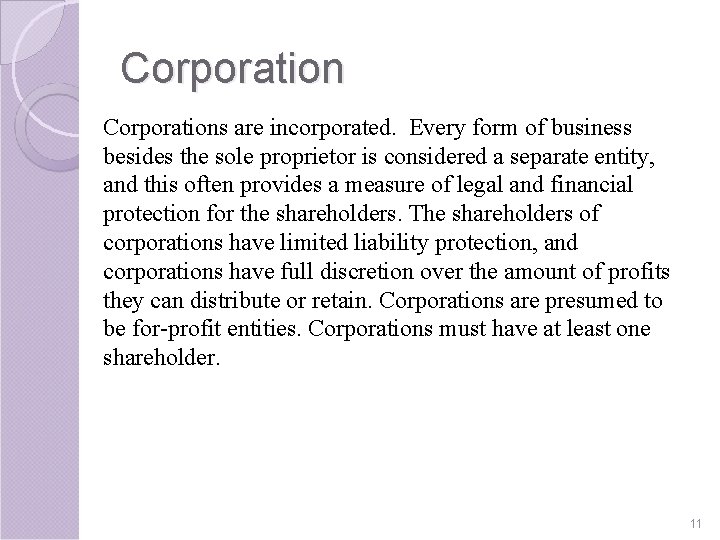 Corporations are incorporated. Every form of business besides the sole proprietor is considered a