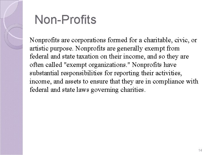Non-Profits Nonprofits are corporations formed for a charitable, civic, or artistic purpose. Nonprofits are Non-Profits Nonprofits are corporations formed for a charitable, civic, or artistic purpose. Nonprofits are