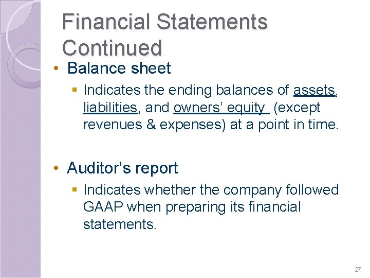Financial Statements Continued • Balance sheet § Indicates the ending balances of assets, liabilities, Financial Statements Continued • Balance sheet § Indicates the ending balances of assets, liabilities,