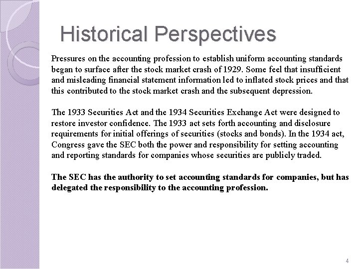 Historical Perspectives Pressures on the accounting profession to establish uniform accounting standards began to