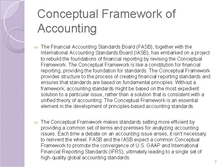 Conceptual Framework of Accounting The Financial Accounting Standards Board (FASB), together with the International