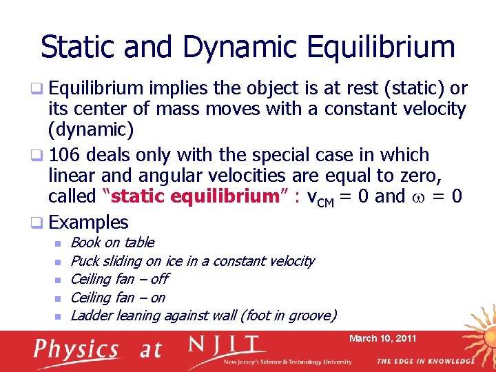 Static and Dynamic Equilibrium q Equilibrium implies the object is at rest (static) or