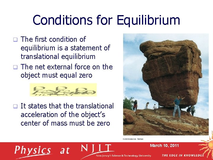 Conditions for Equilibrium The first condition of equilibrium is a statement of translational equilibrium