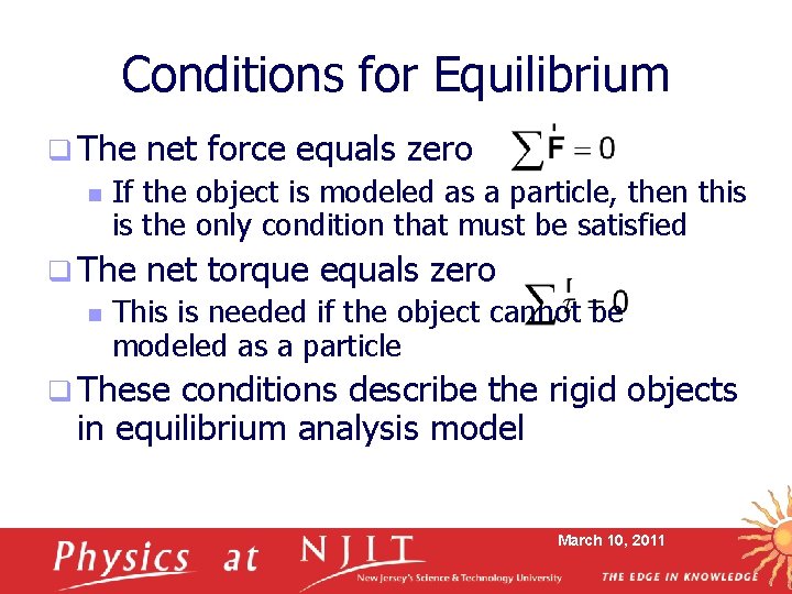 Conditions for Equilibrium q The n If the object is modeled as a particle,