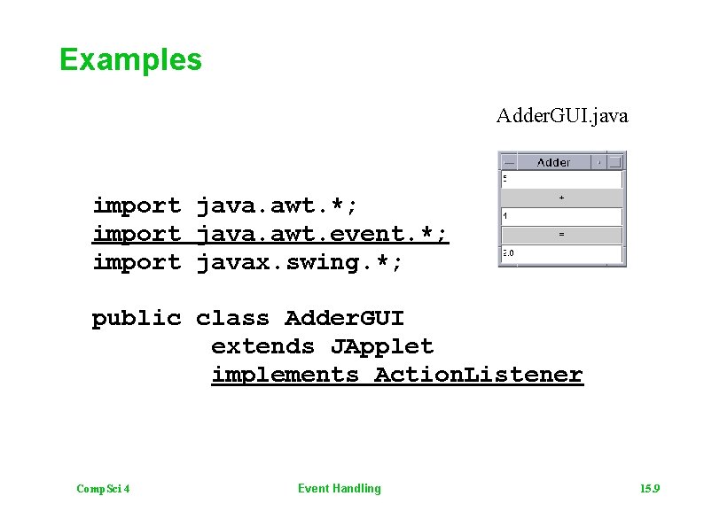 Examples Adder. GUI. java import java. awt. *; import java. awt. event. *; import