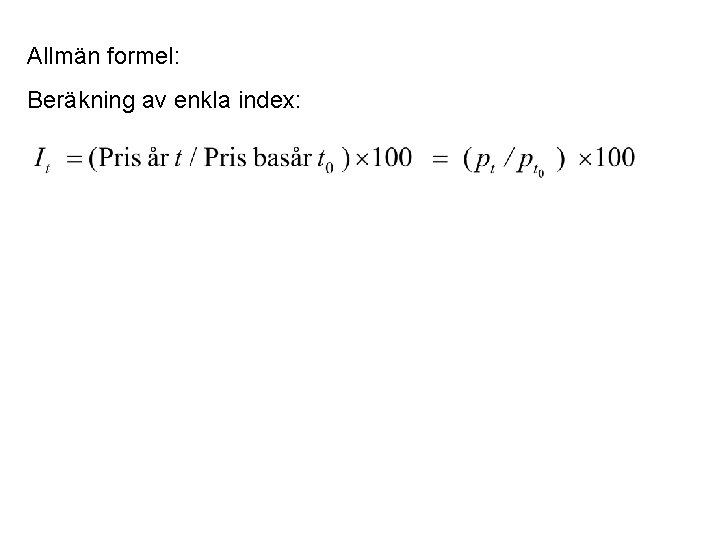 Allmän formel: Beräkning av enkla index: 