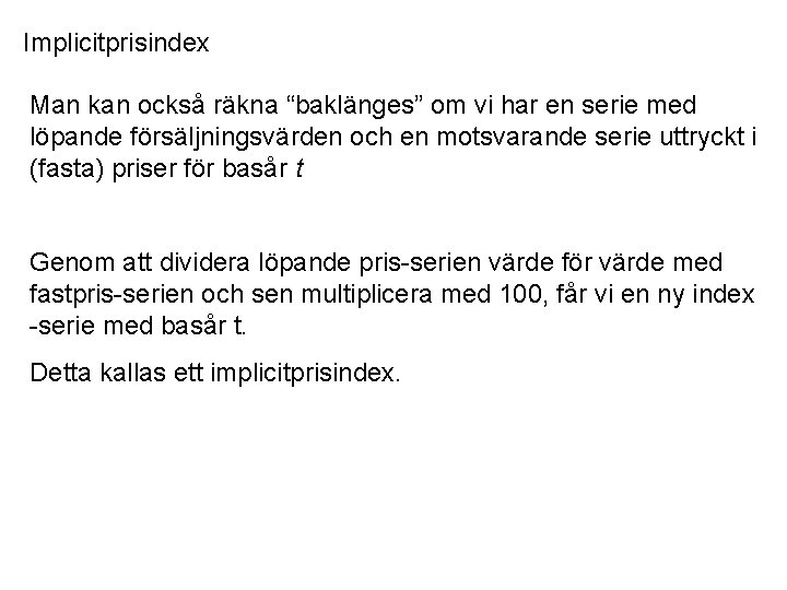 Implicitprisindex Man kan också räkna “baklänges” om vi har en serie med löpande försäljningsvärden