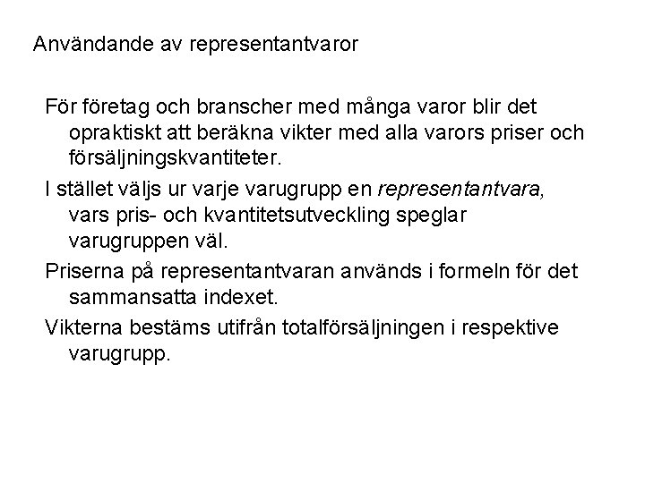 Användande av representantvaror För företag och branscher med många varor blir det opraktiskt att