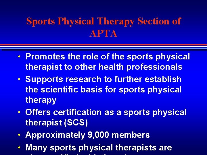 Sports Physical Therapy Section of APTA • Promotes the role of the sports physical Sports Physical Therapy Section of APTA • Promotes the role of the sports physical