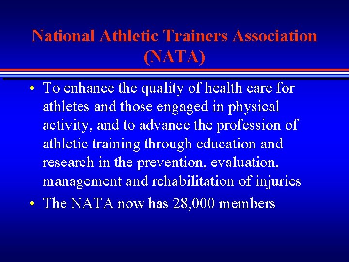 National Athletic Trainers Association (NATA) • To enhance the quality of health care for