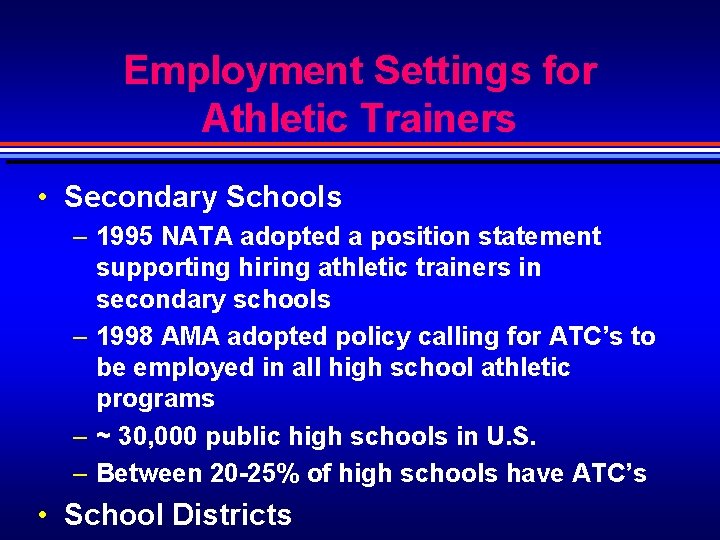 Employment Settings for Athletic Trainers • Secondary Schools – 1995 NATA adopted a position