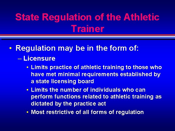 State Regulation of the Athletic Trainer • Regulation may be in the form of: