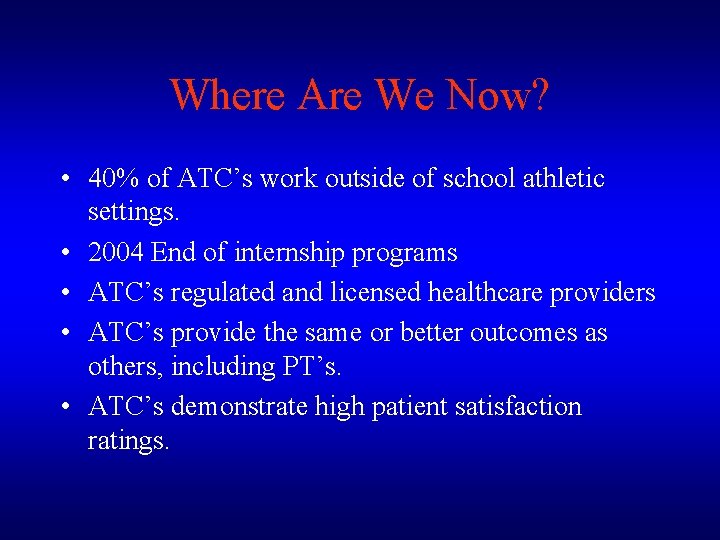 Where Are We Now? • 40% of ATC’s work outside of school athletic settings.