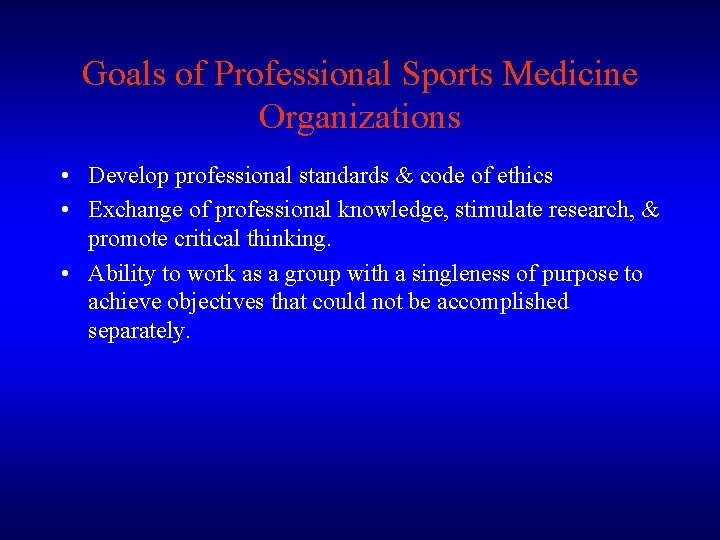 Goals of Professional Sports Medicine Organizations • Develop professional standards & code of ethics