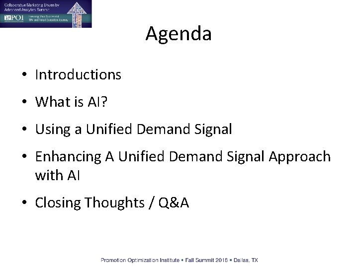 Agenda • Introductions • What is AI? • Using a Unified Demand Signal •