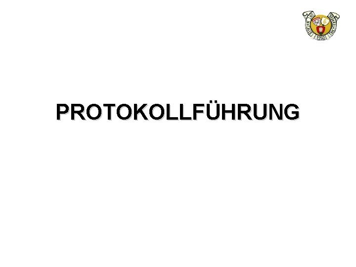 PROTOKOLLFÜHRUNG 