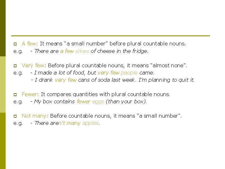 A few: It means “a small number” before plural countable nouns. e. g. -