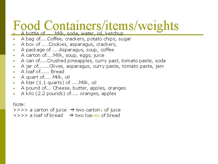 Food Containers/items/weights • • • A A A bottle of. . Milk, soda, water,
