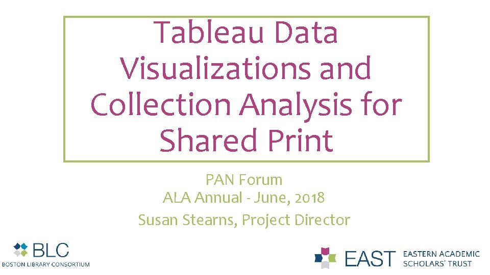 Tableau Data Visualizations and Collection Analysis for Shared Print PAN Forum ALA Annual -