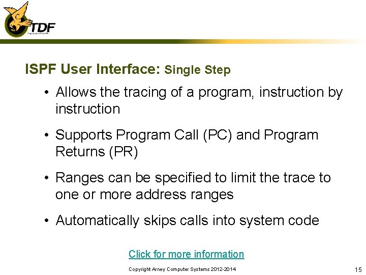 ISPF User Interface: Single Step • Allows the tracing of a program, instruction by