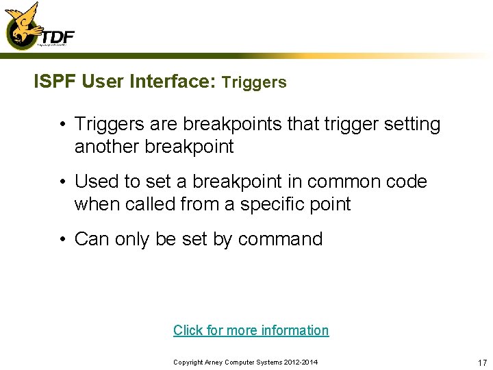 ISPF User Interface: Triggers • Triggers are breakpoints that trigger setting another breakpoint •